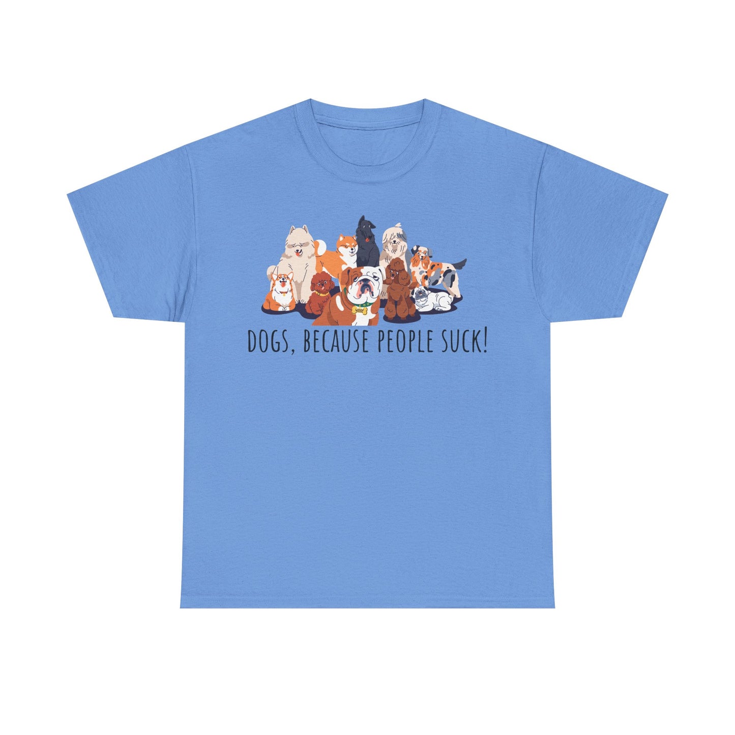 Dogs Because People Suck! Unisex Heavy Cotton Tee
