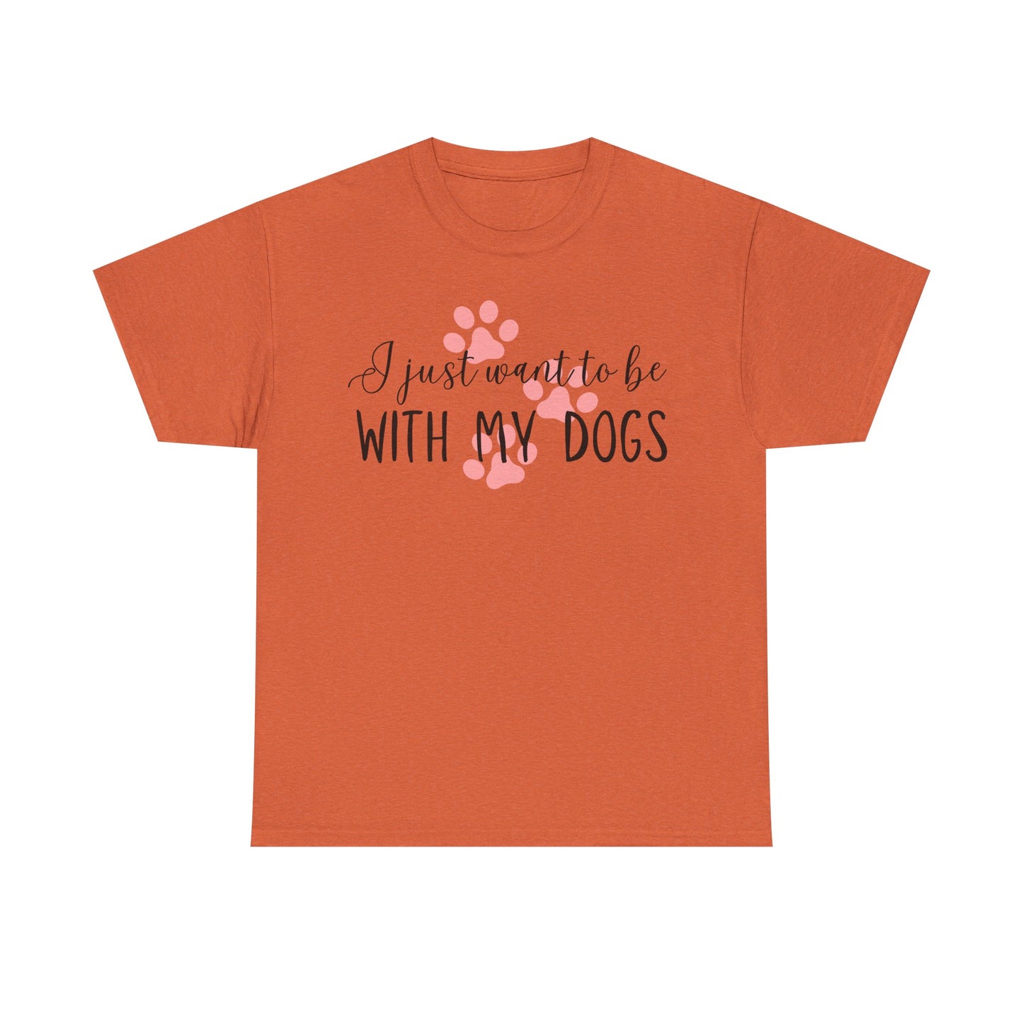 I Just Want To Be With My Dogs Unisex Heavy Cotton Tee
