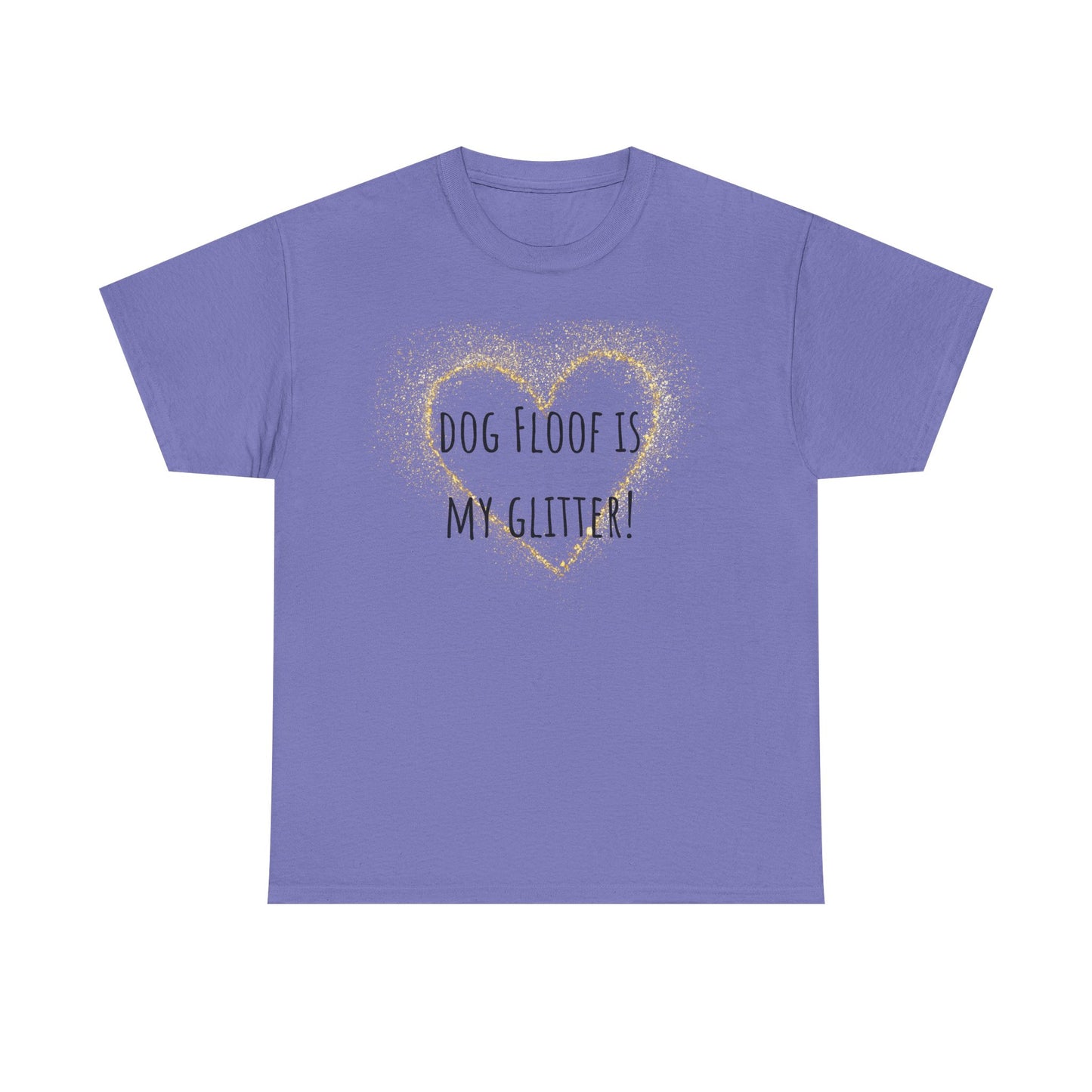 Dog floof is my glitter! Unisex Heavy Cotton Tee