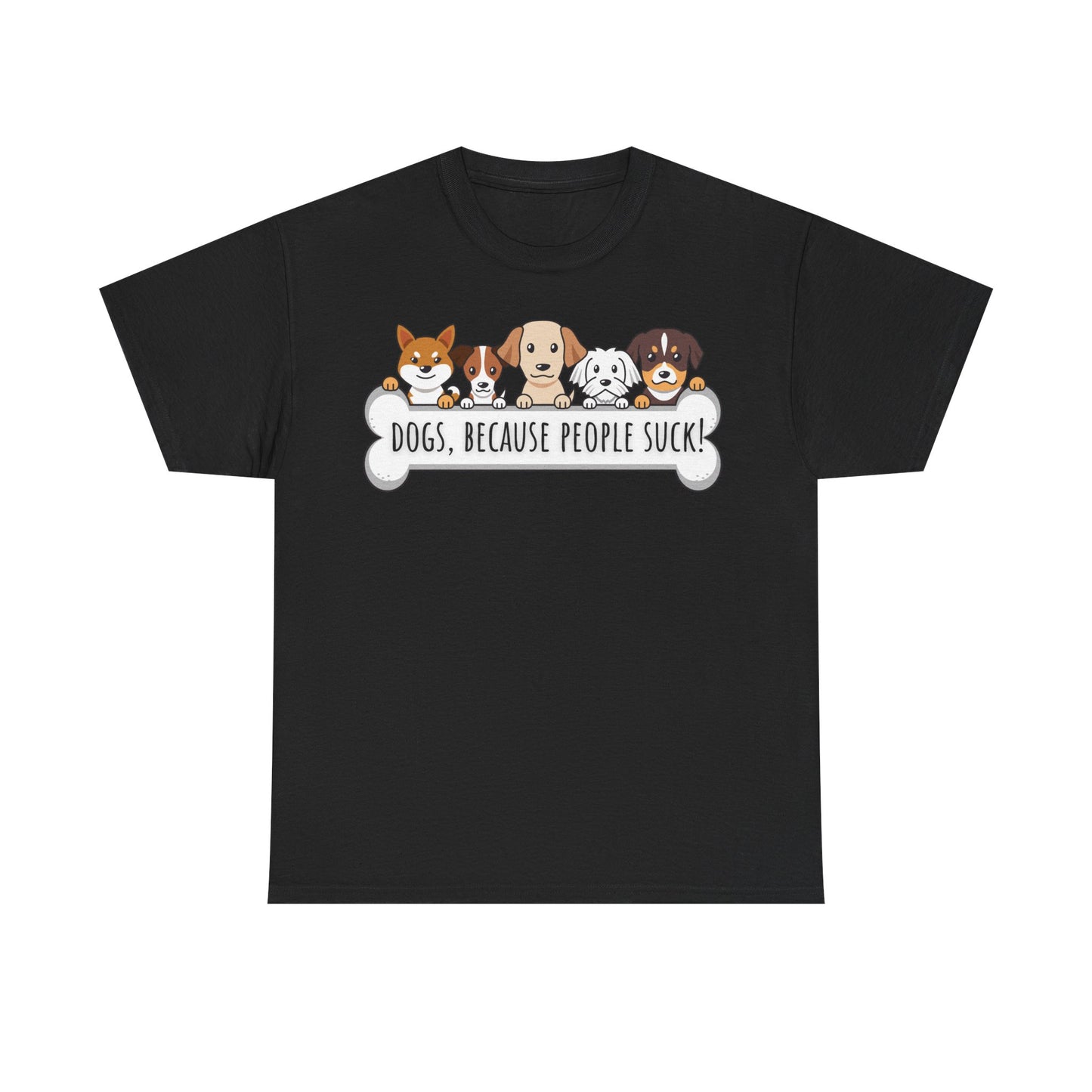 Dogs, Because People Suck! Unisex Heavy Cotton Tee