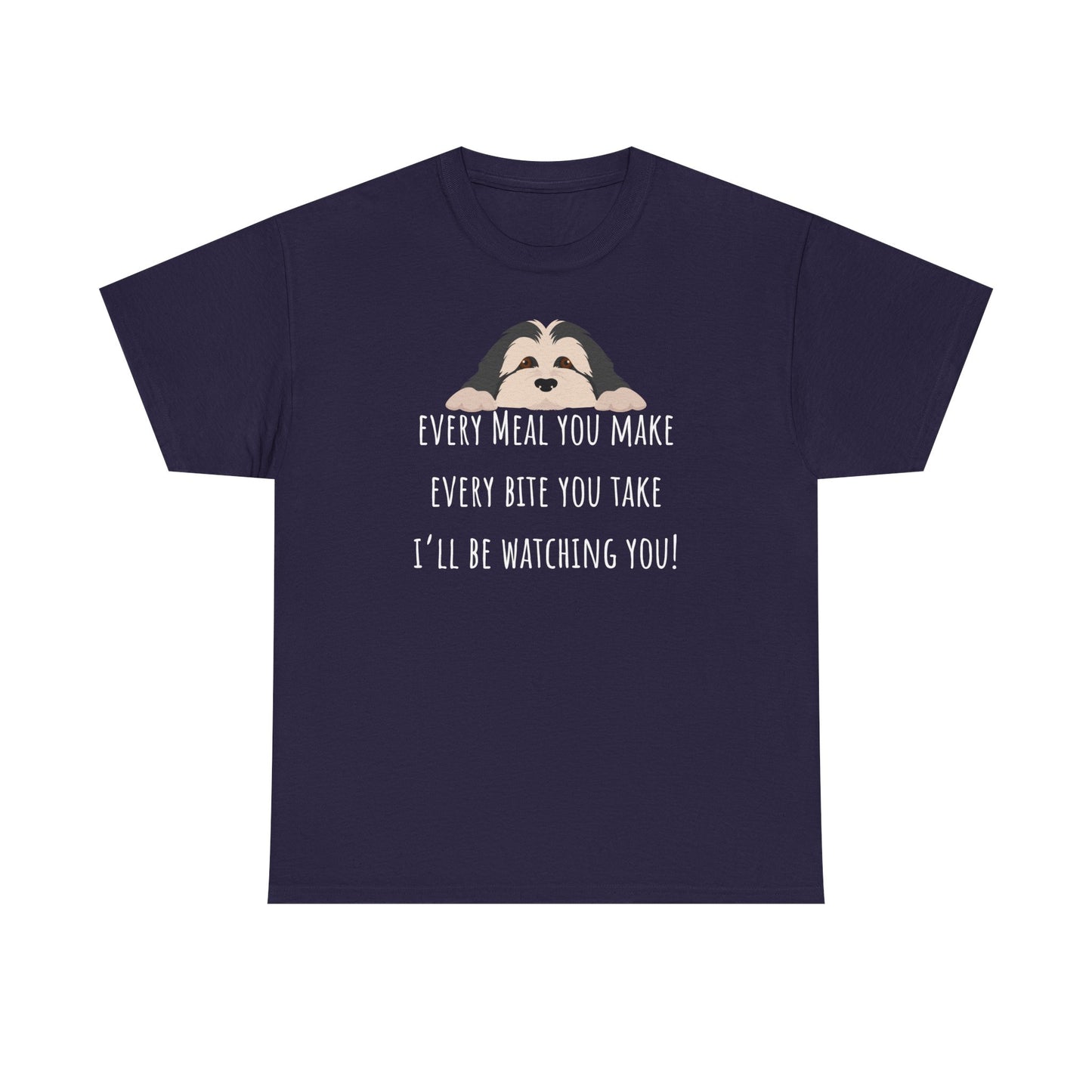 Every meal you make every bite you take... Unisex Heavy Cotton Tee