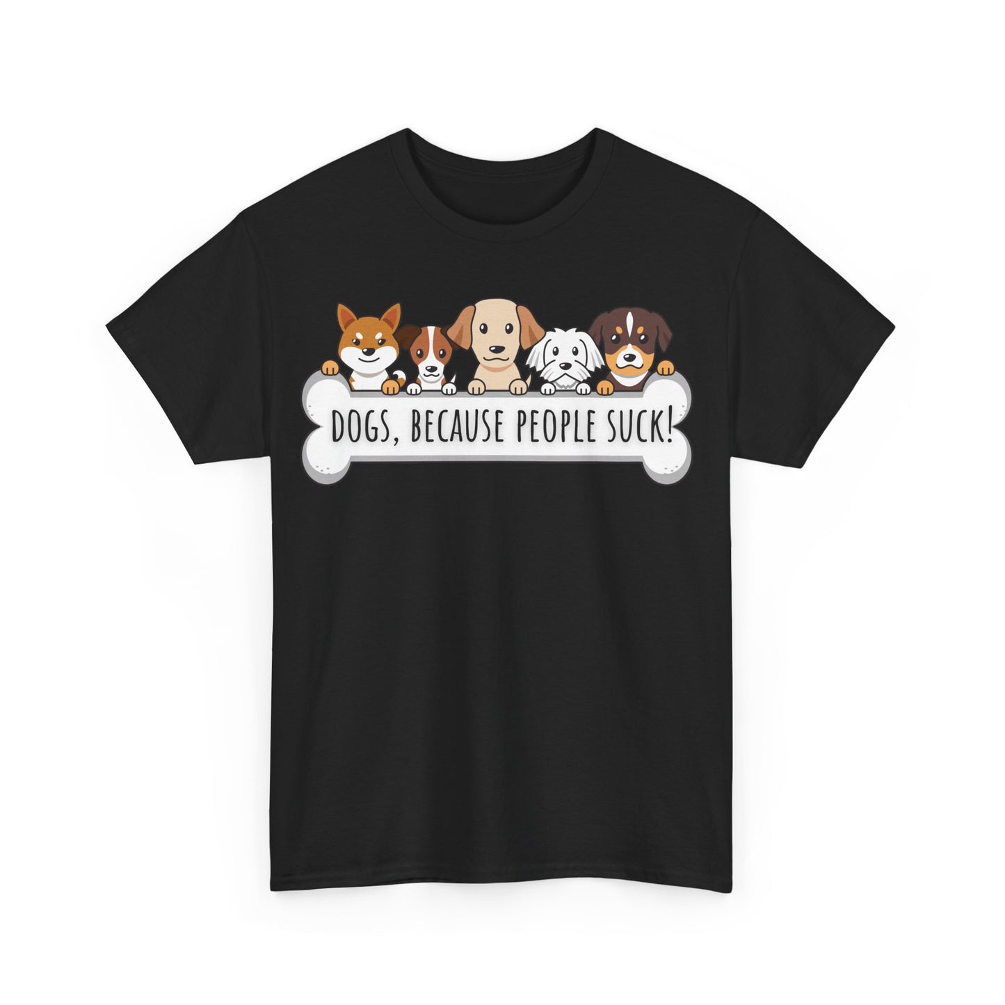 Dogs, Because People Suck! Unisex Heavy Cotton Tee