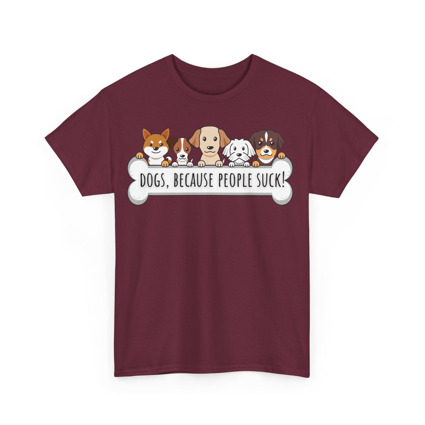 Dogs, Because People Suck! Unisex Heavy Cotton Tee