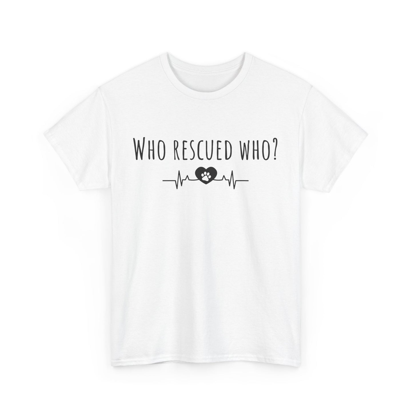 Who rescued who? Unisex Heavy Cotton Tee
