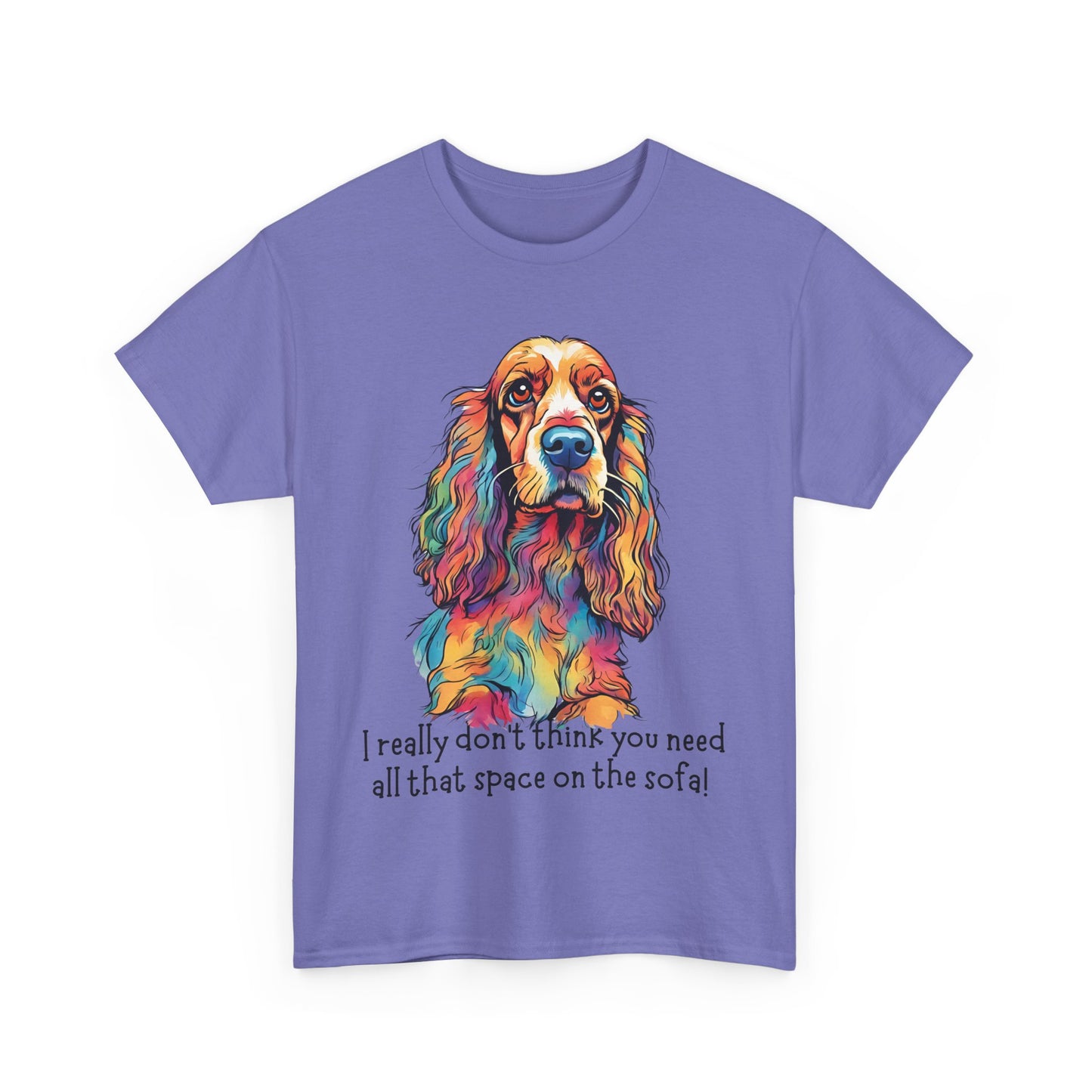 I really don’t think you need all that space on the sofa! Unisex Heavy Cotton Tee