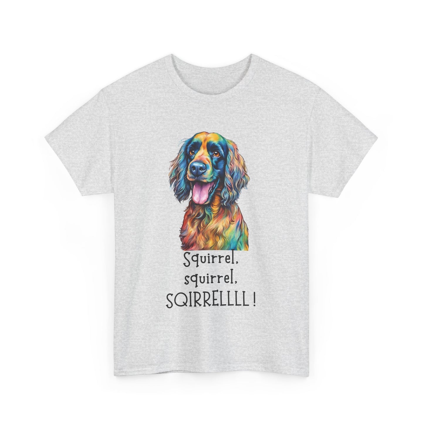 Squirrel, squirrel, SQIRRELLLLL! Unisex Heavy Cotton Tee
