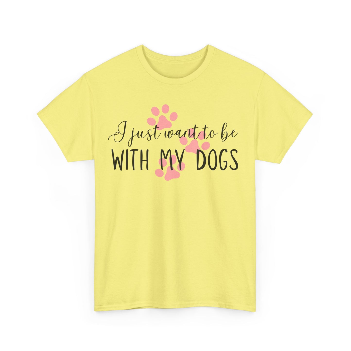 I Just Want To Be With My Dogs Unisex Heavy Cotton Tee