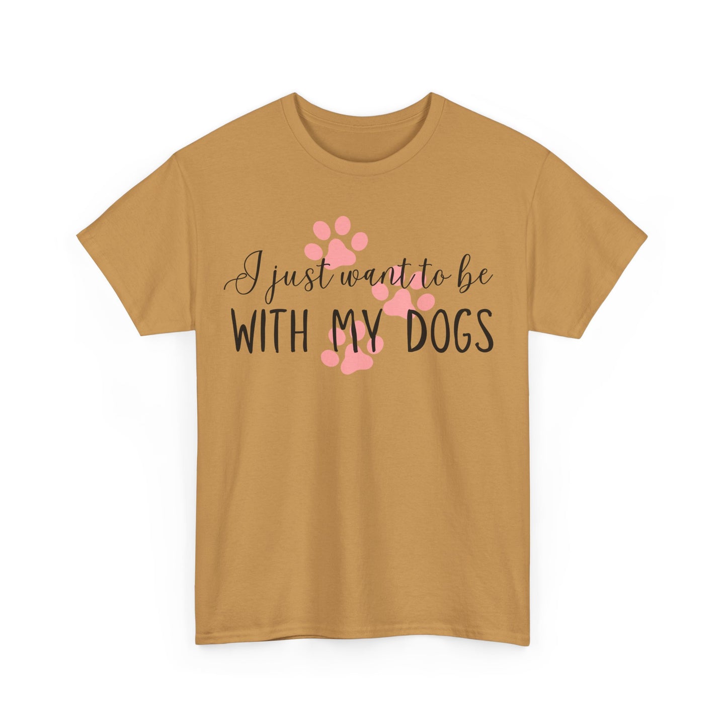 I Just Want To Be With My Dogs Unisex Heavy Cotton Tee