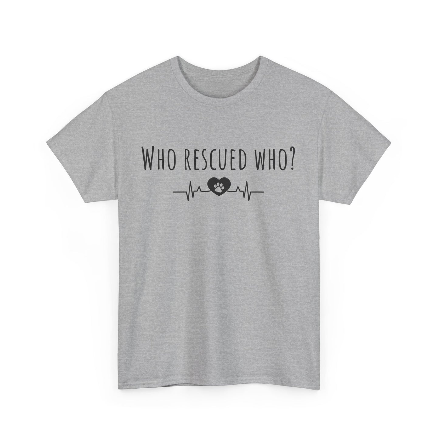 Who rescued who? Unisex Heavy Cotton Tee