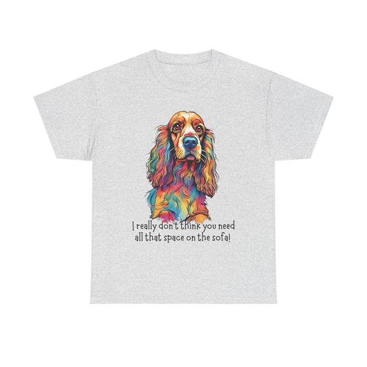 I really don’t think you need all that space on the sofa! Unisex Heavy Cotton Tee