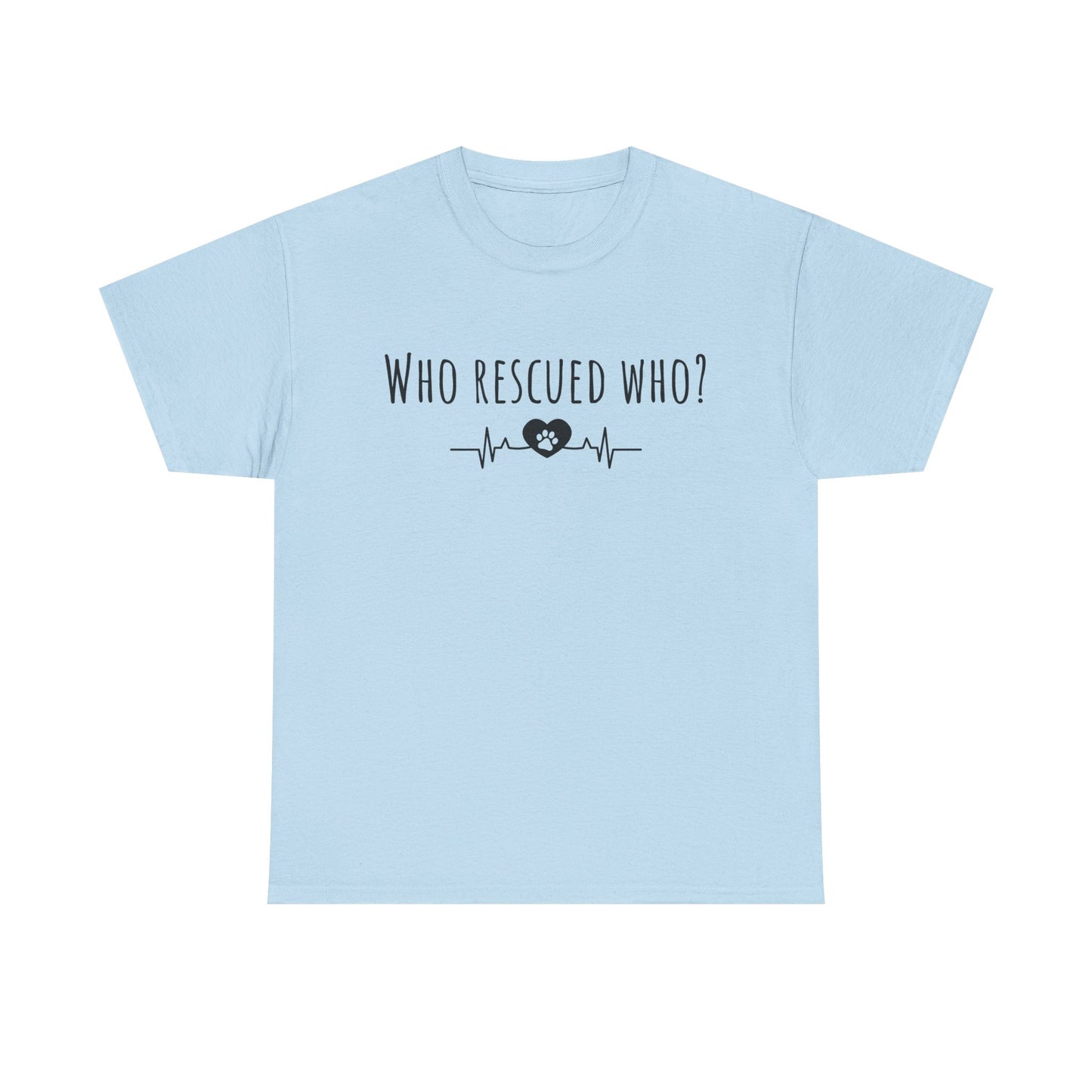 Who rescued who? Unisex Heavy Cotton Tee
