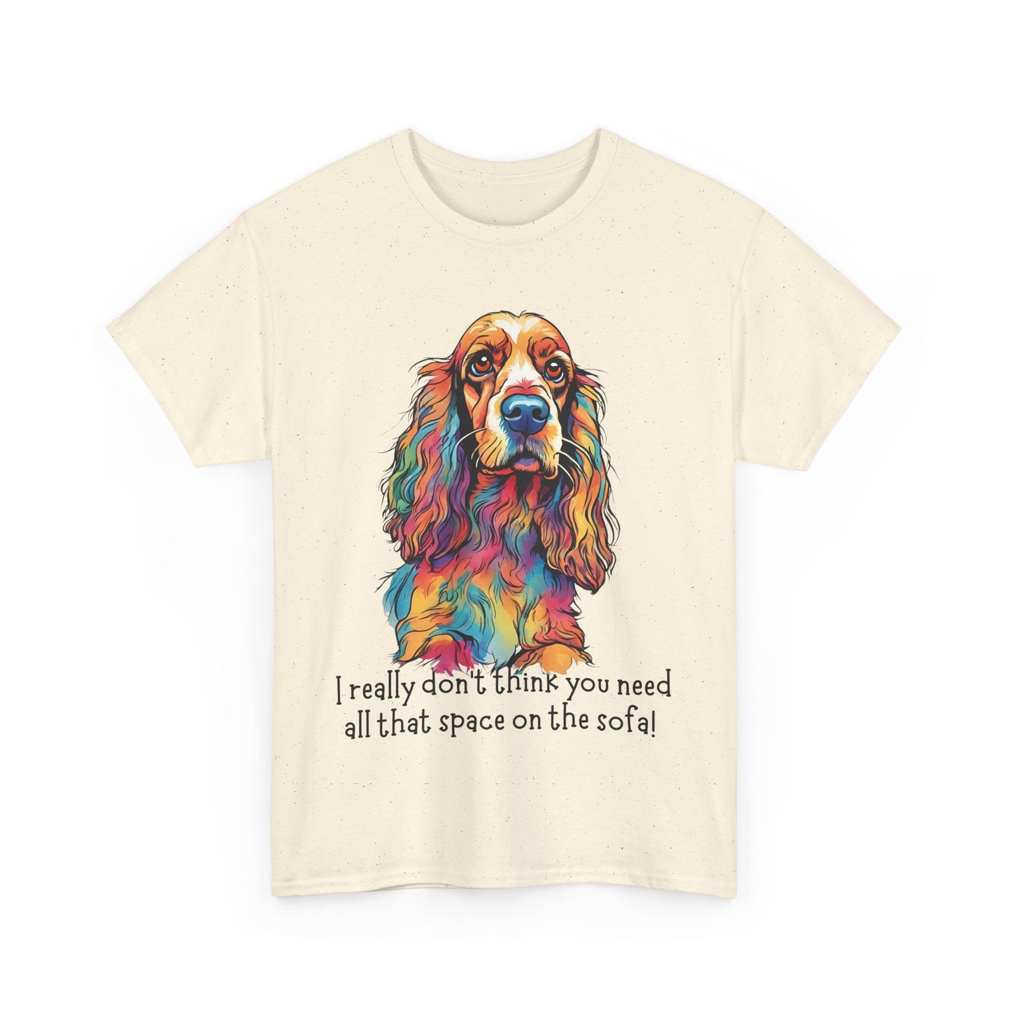 I really don’t think you need all that space on the sofa! Unisex Heavy Cotton Tee
