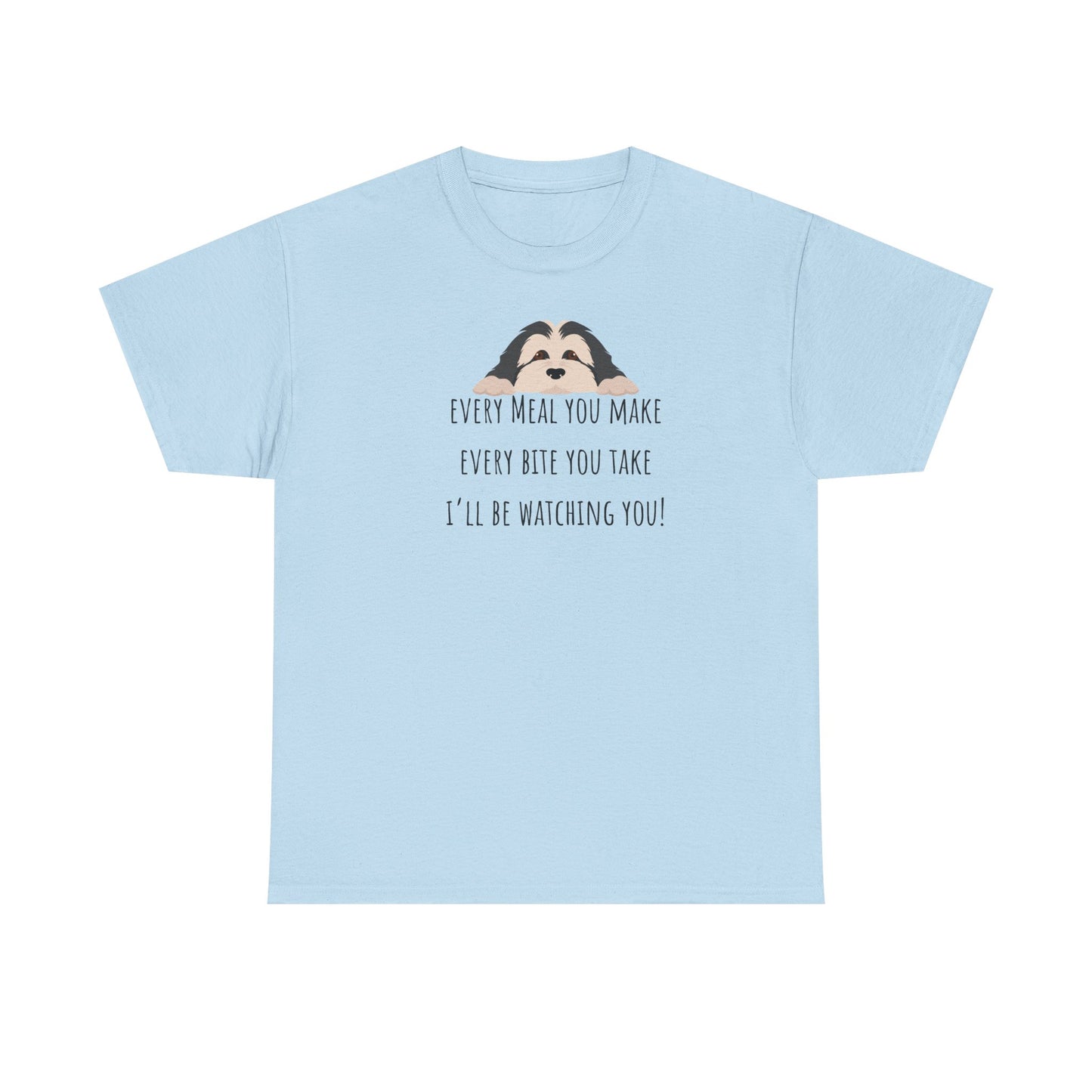 Every meal you make every bite you take... Unisex Heavy Cotton Tee