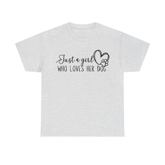 Just a girl who loves her dog. Unisex Heavy Cotton Tee