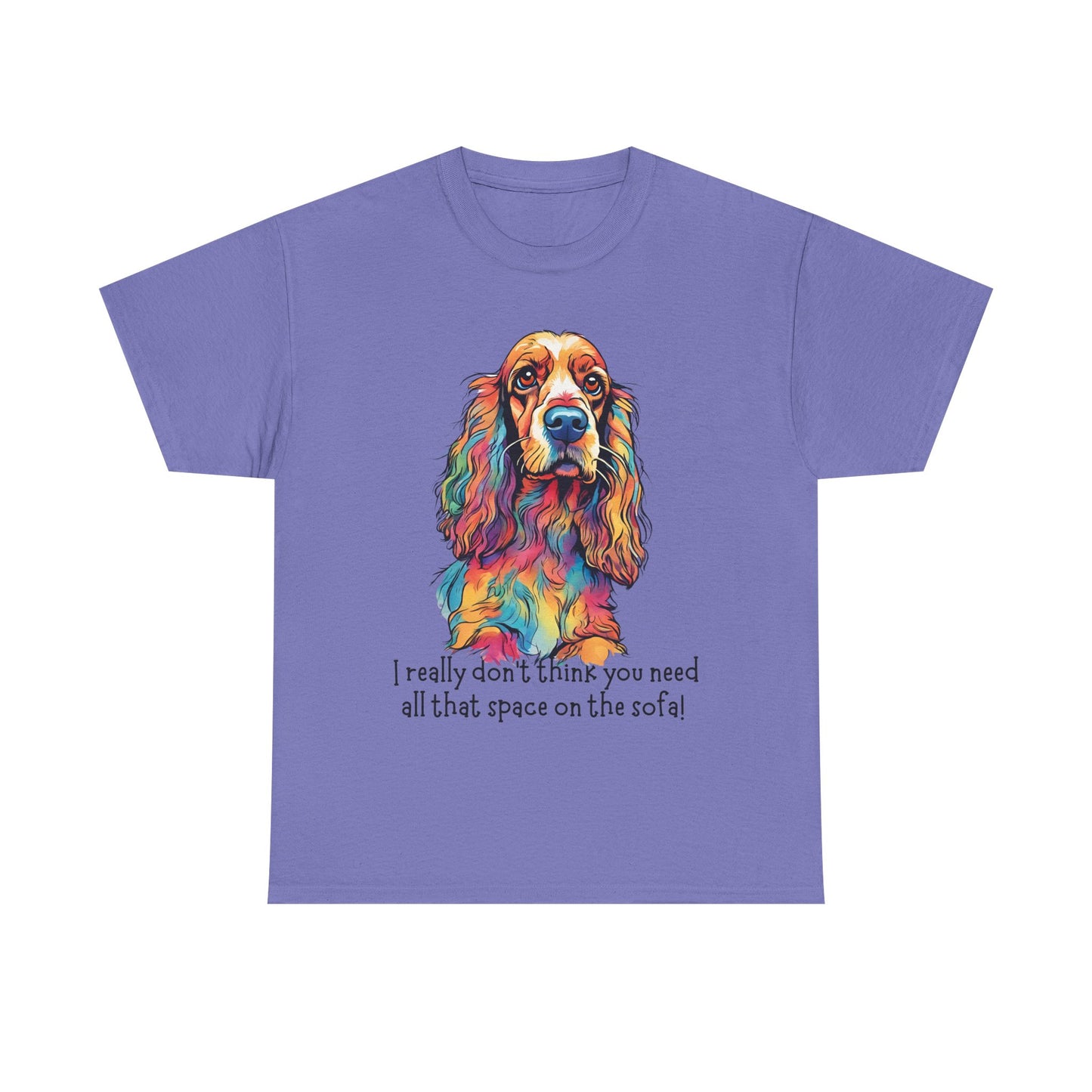 I really don’t think you need all that space on the sofa! Unisex Heavy Cotton Tee