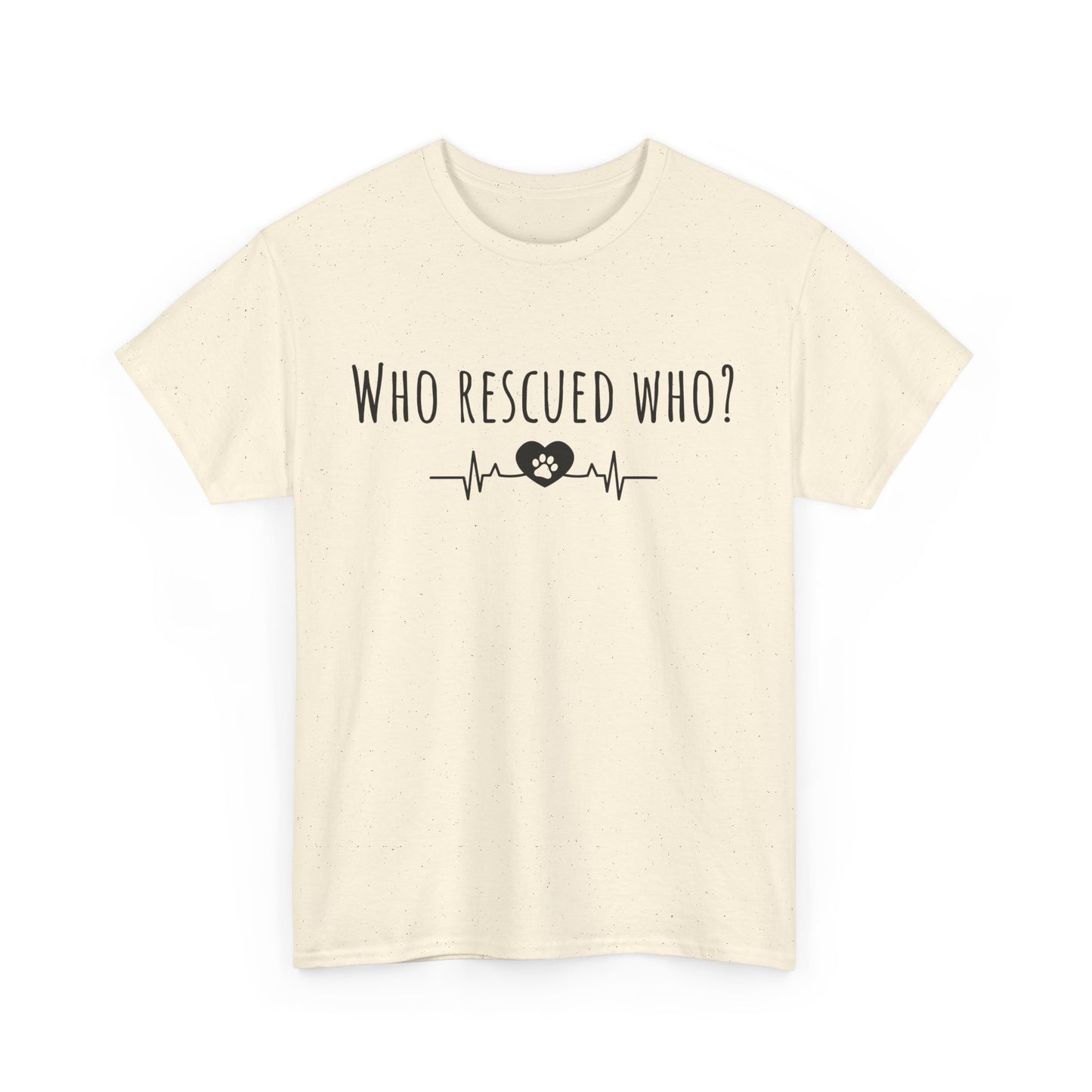 Who rescued who? Unisex Heavy Cotton Tee