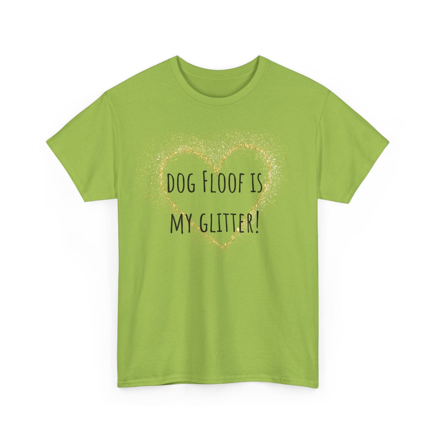 Dog floof is my glitter! Unisex Heavy Cotton Tee