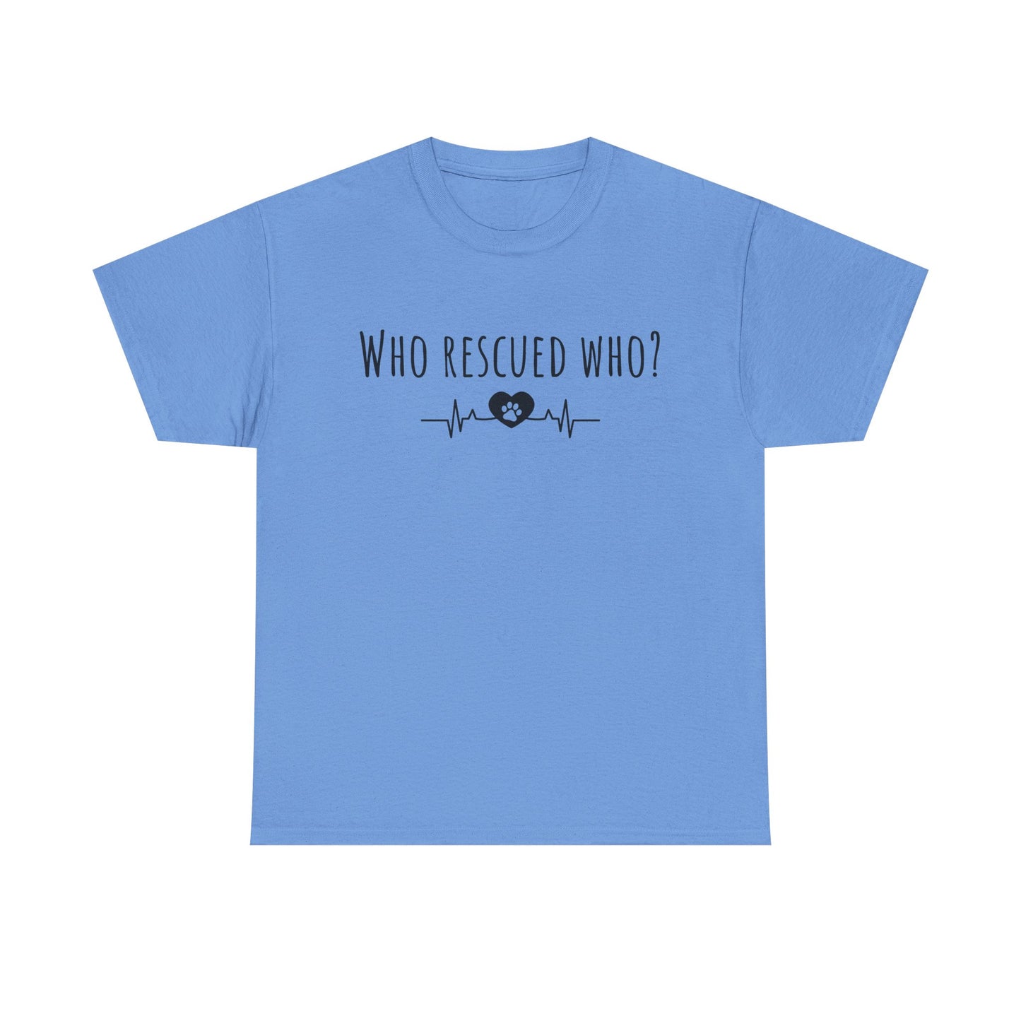 Who rescued who? Unisex Heavy Cotton Tee