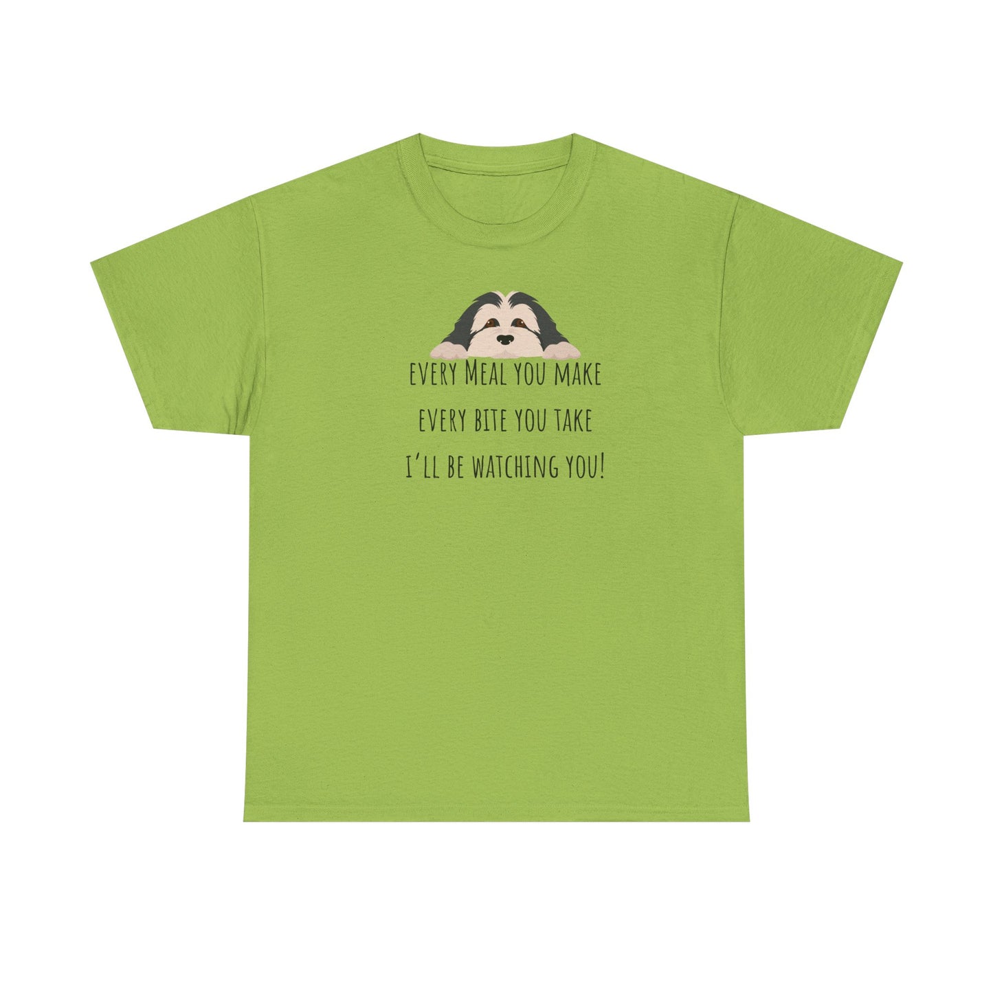 Every meal you make every bite you take... Unisex Heavy Cotton Tee