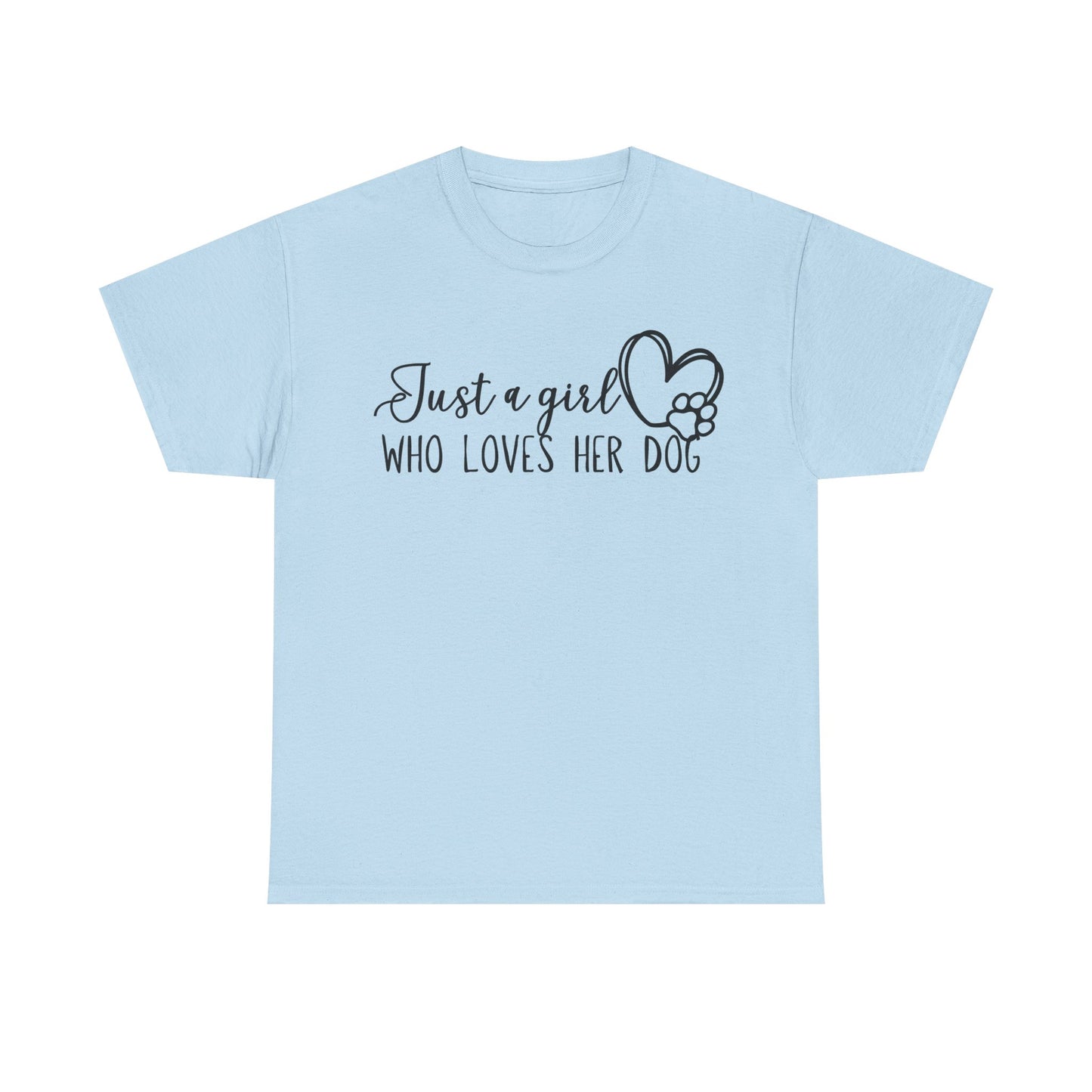 Just a girl who loves her dog. Unisex Heavy Cotton Tee