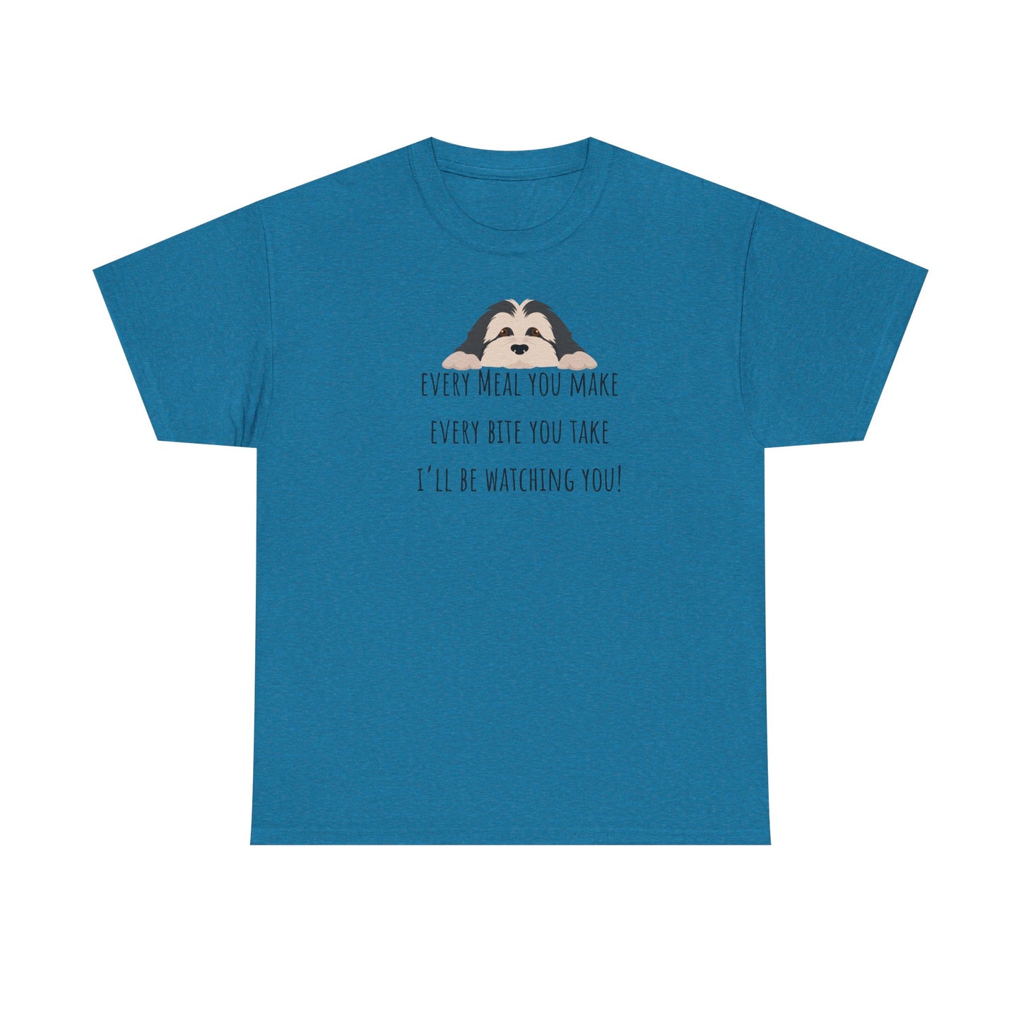 Every meal you make every bite you take... Unisex Heavy Cotton Tee