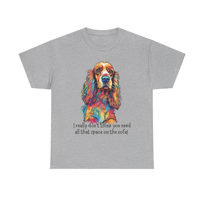 I really don’t think you need all that space on the sofa! Unisex Heavy Cotton Tee