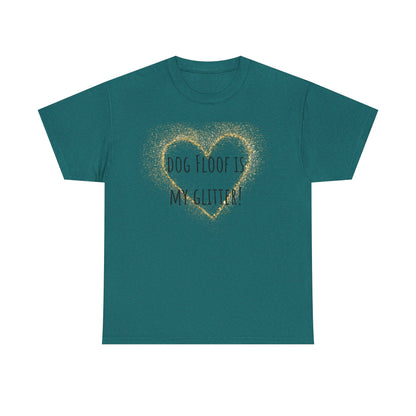 Dog floof is my glitter! Unisex Heavy Cotton Tee