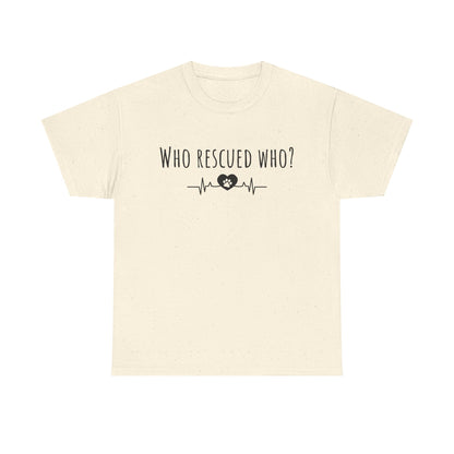 Who rescued who? Unisex Heavy Cotton Tee