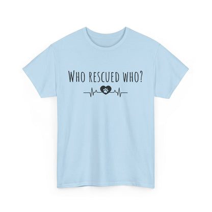 Who rescued who? Unisex Heavy Cotton Tee