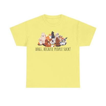 Dogs Because People Suck! Unisex Heavy Cotton Tee
