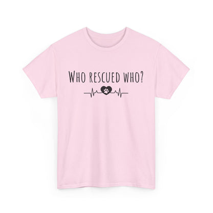 Who rescued who? Unisex Heavy Cotton Tee