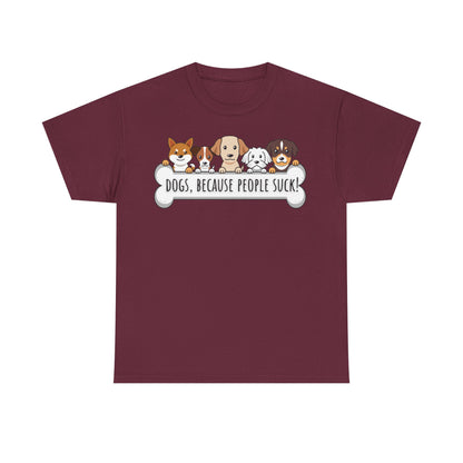 Dogs, Because People Suck! Unisex Heavy Cotton Tee