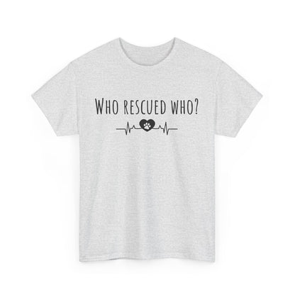 Who rescued who? Unisex Heavy Cotton Tee