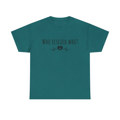 Who rescued who? Unisex Heavy Cotton Tee