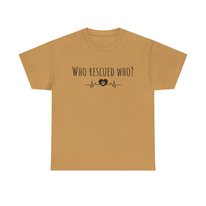 Who rescued who? Unisex Heavy Cotton Tee