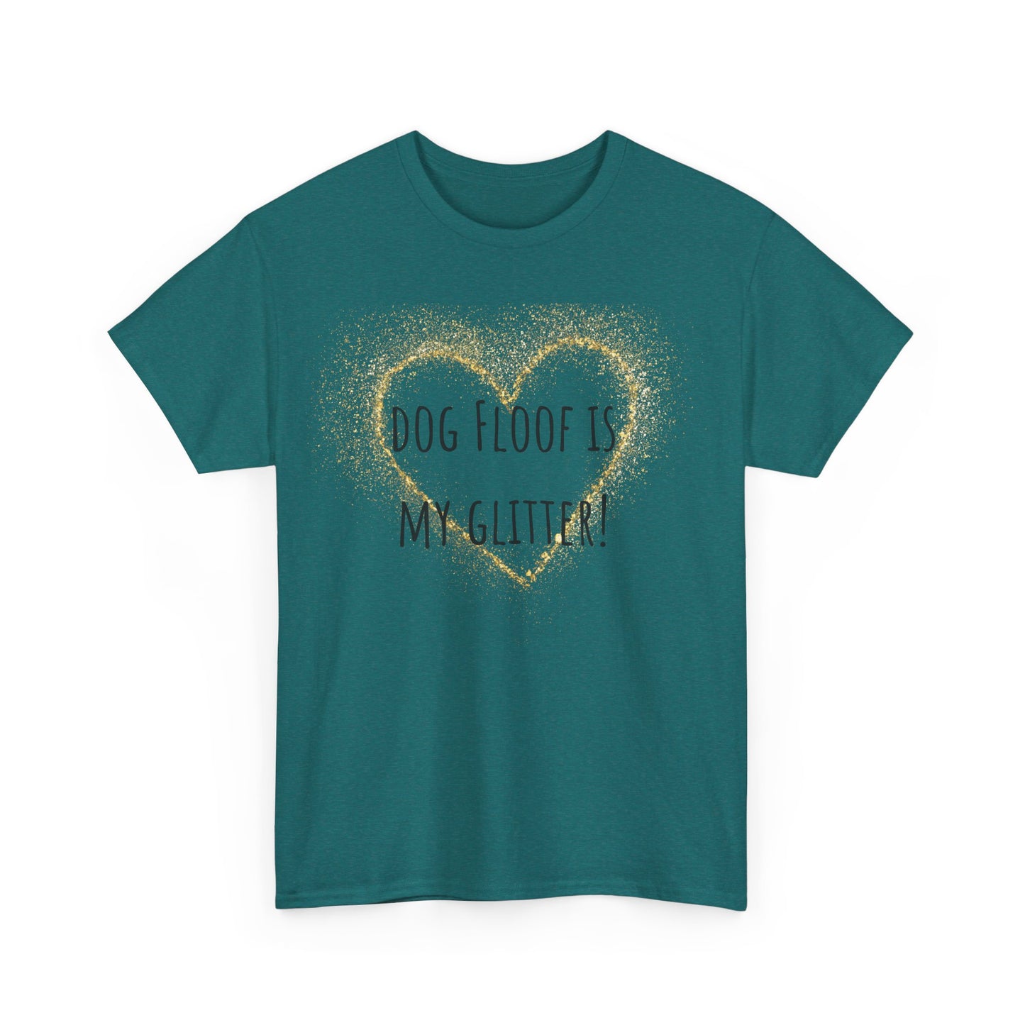 Dog floof is my glitter! Unisex Heavy Cotton Tee