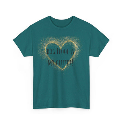 Dog floof is my glitter! Unisex Heavy Cotton Tee