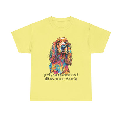 I really don’t think you need all that space on the sofa! Unisex Heavy Cotton Tee