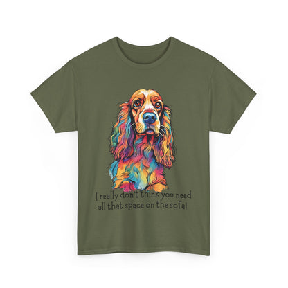 I really don’t think you need all that space on the sofa! Unisex Heavy Cotton Tee