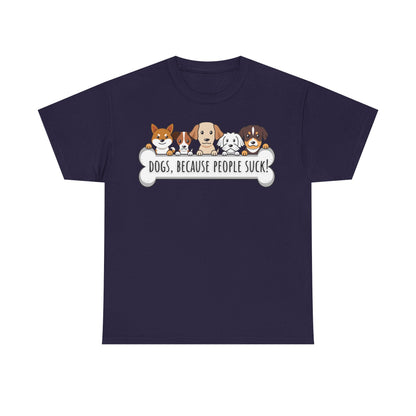 Dogs, Because People Suck! Unisex Heavy Cotton Tee
