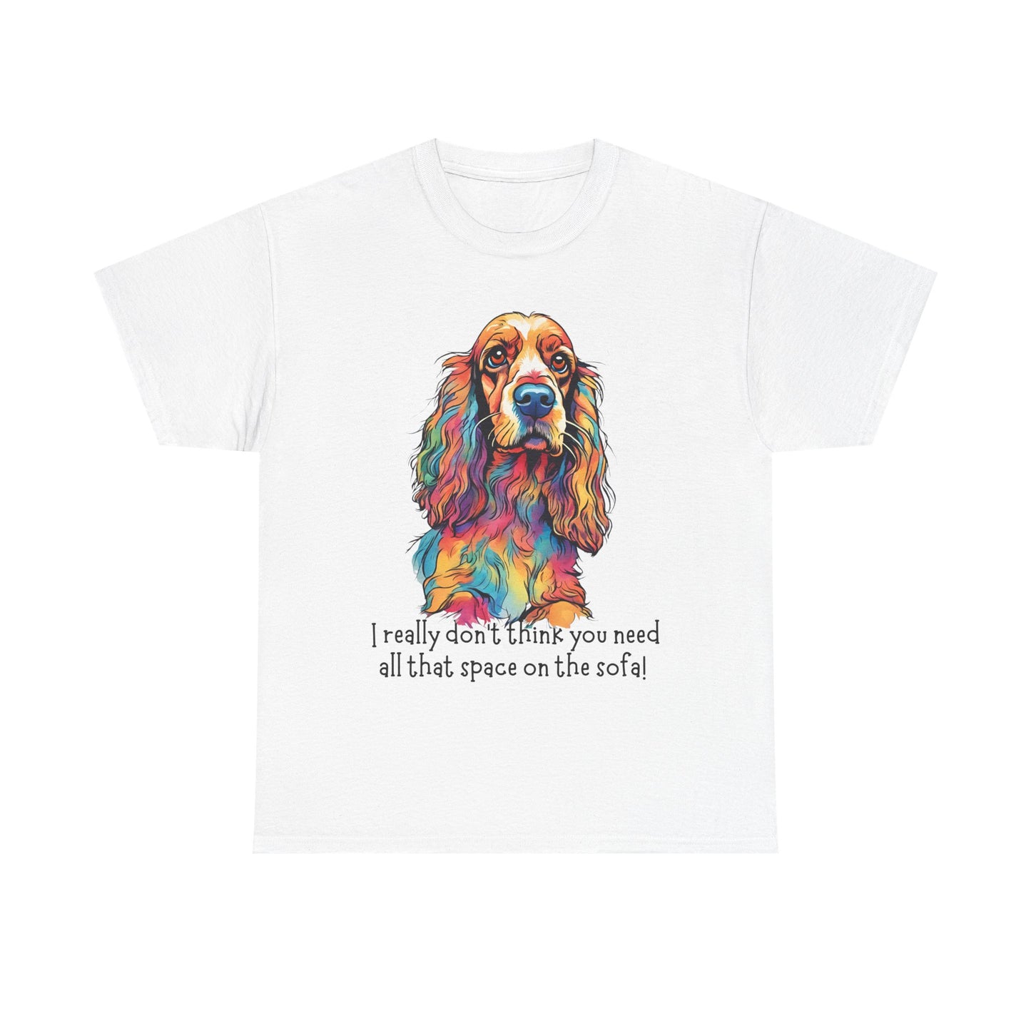 I really don’t think you need all that space on the sofa! Unisex Heavy Cotton Tee