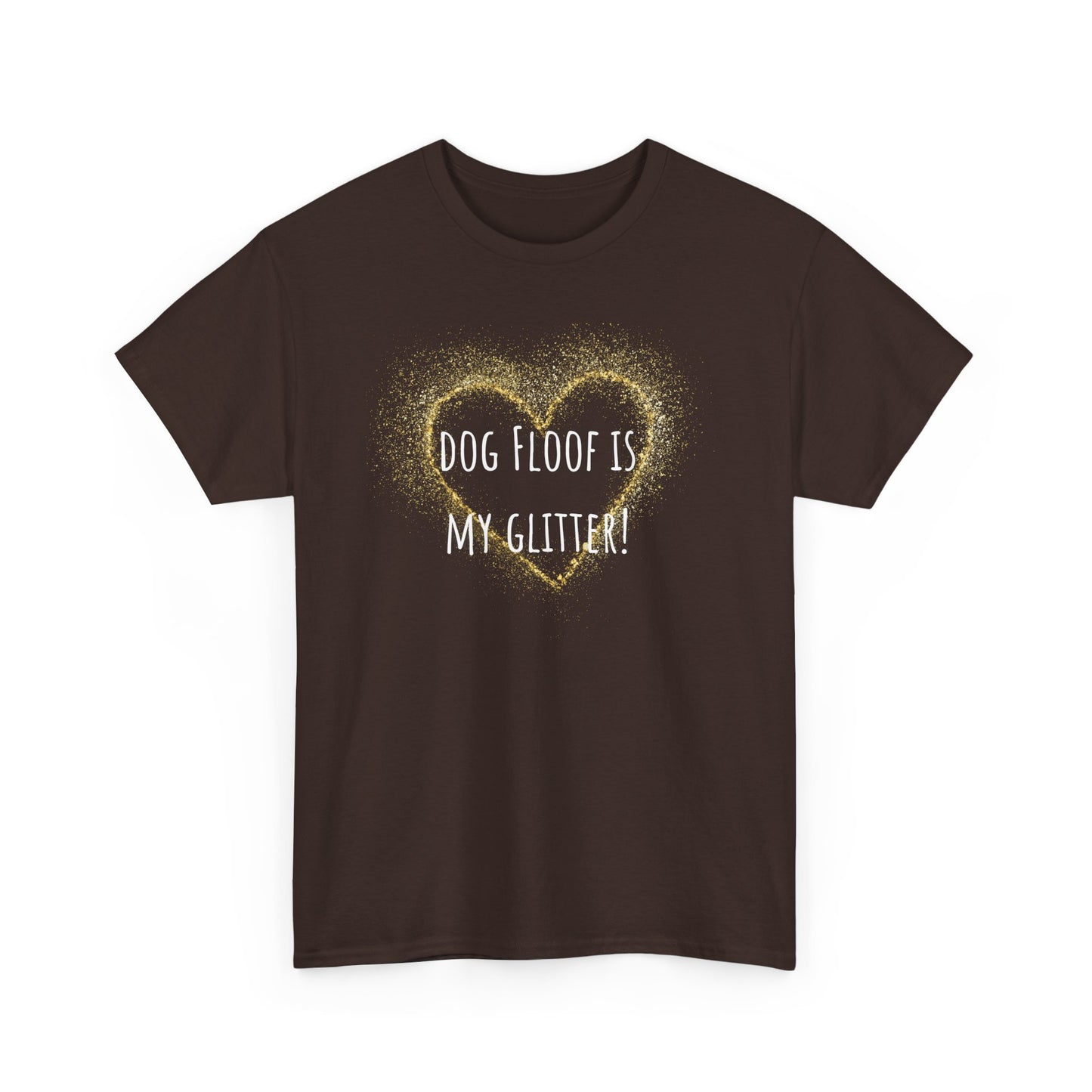 Dog floof is my glitter! Unisex Heavy Cotton Tee