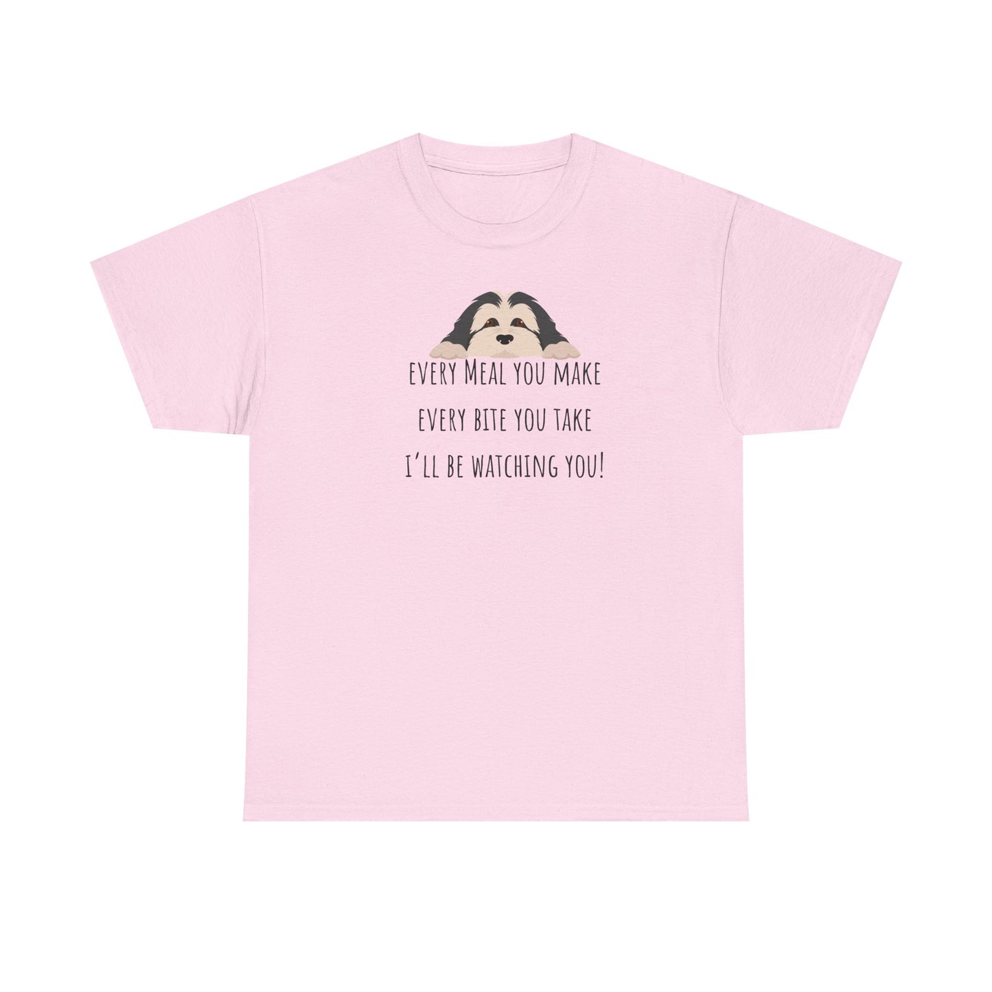 Every meal you make every bite you take... Unisex Heavy Cotton Tee