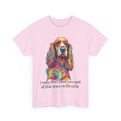 I really don’t think you need all that space on the sofa! Unisex Heavy Cotton Tee