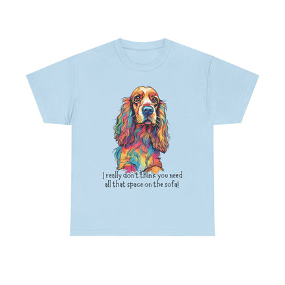 I really don’t think you need all that space on the sofa! Unisex Heavy Cotton Tee