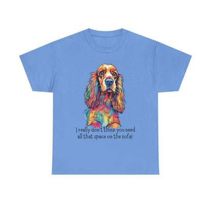 I really don’t think you need all that space on the sofa! Unisex Heavy Cotton Tee