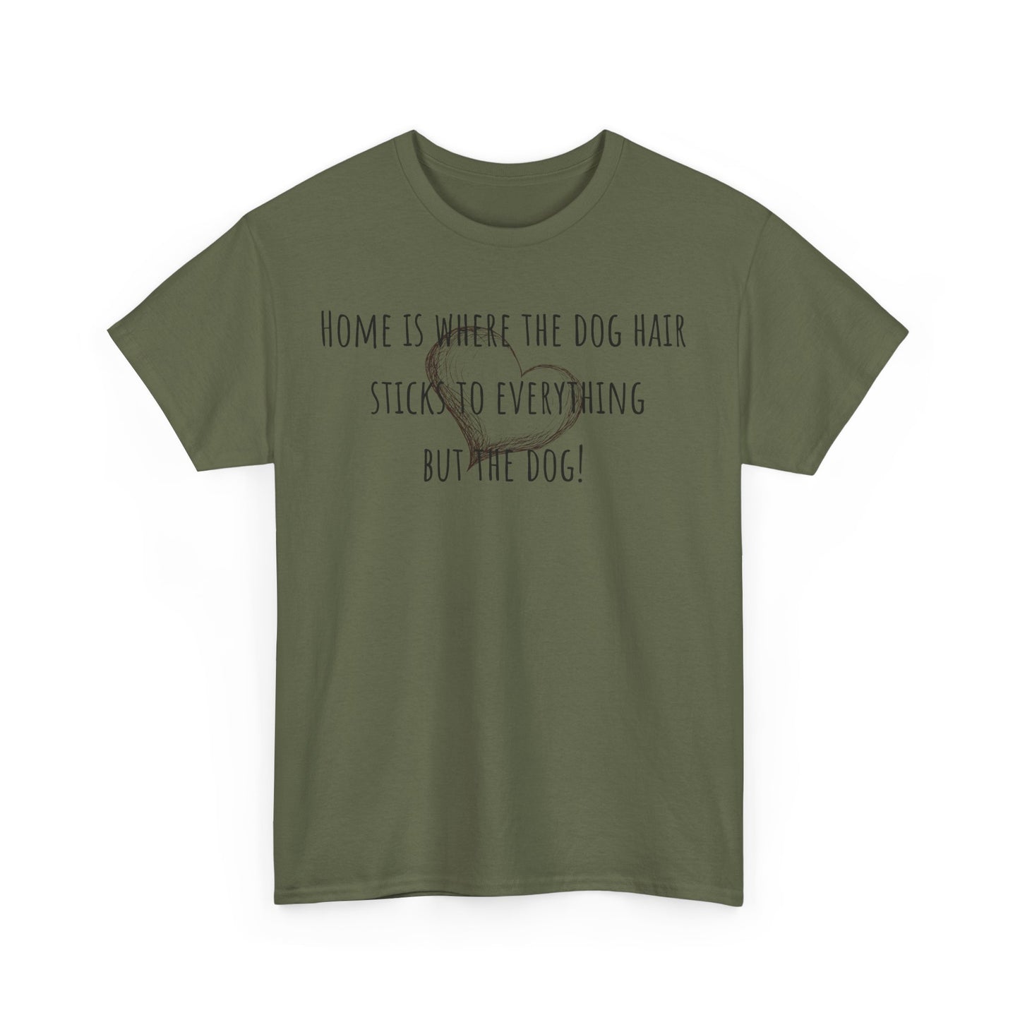 Home is where the dog hair sticks to everything but the dog! Unisex Heavy Cotton Tee