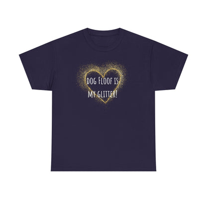 Dog floof is my glitter! Unisex Heavy Cotton Tee