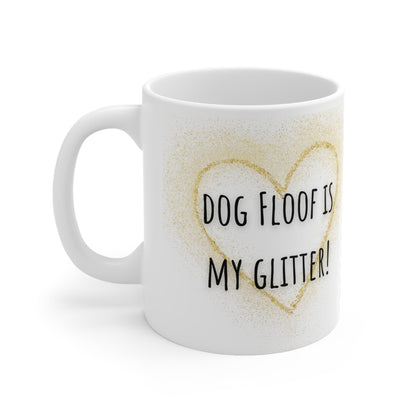 Dog Floof Is My Glitter Ceramic Mug 11oz