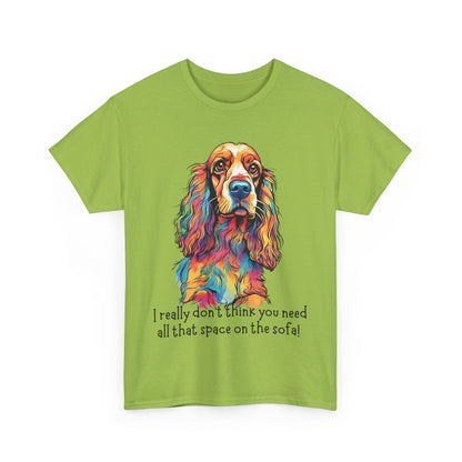 I really don’t think you need all that space on the sofa! Unisex Heavy Cotton Tee